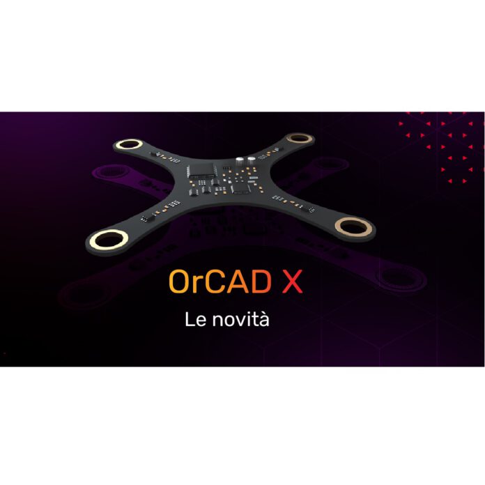 OrCAD X: cosa c’è di nuovo?